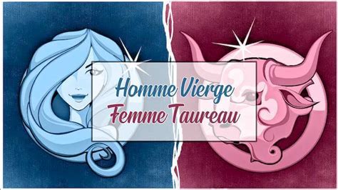 femme vierge et homme taureau|Compatibilité entre lhomme taureau et la femme vierge